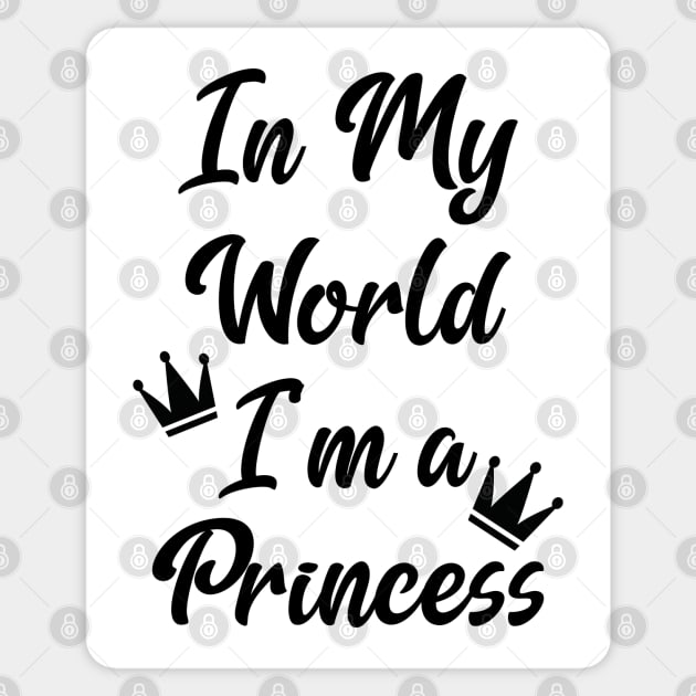 In My World I'm a Princess Sticker by Miozoto_Design